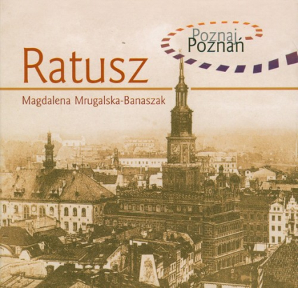 Ratusz Poznaj Poznań - Magdalena Mrugalska-Banaszak | okładka