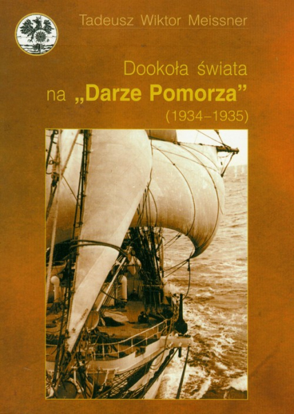 Dookoła świata na Darze Pomorza (1934 - 1935) - Meissner Tadeusz Wiktor | okładka