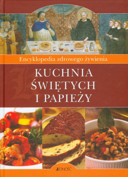 Kuchnia świętych i papieży Encyklopedia zdrowego żywienia -  | okładka