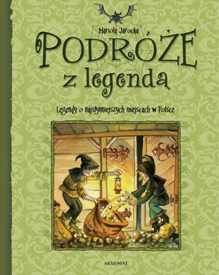 Podróże z legendą Legendy o najsłynniejszych miejscach w Polsce - Jarocka Mariola | okładka