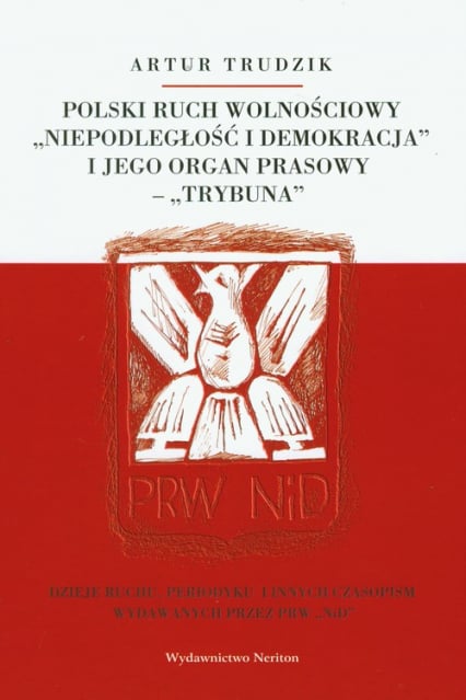 Polski ruch wolnościowy "Niepodległość i demokracja" i jego organ prasowy "Trybuna" - Artur Trudzik | okładka