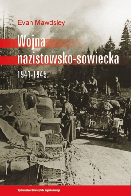 Wojna nazistowsko sowiecka 1941–1945 - Evan Mawdsley | okładka