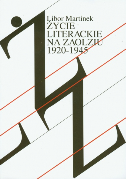 Życie literackie na Zaolziu 1920-1945 Wybrane zagadnienia - Libor Martinek | okładka