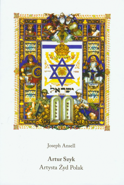 Artur Szyk Artysta Żyd Polak - Joseph Ansell | okładka