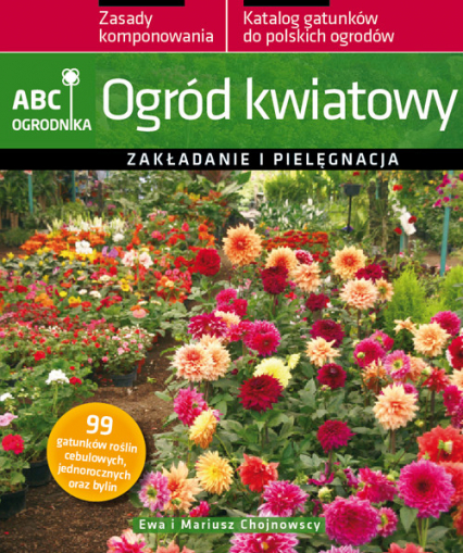Ogród kwiatowy Zakładanie i pielęgnacja - Chojnowska Ewa, Chojnowski Mariusz | okładka