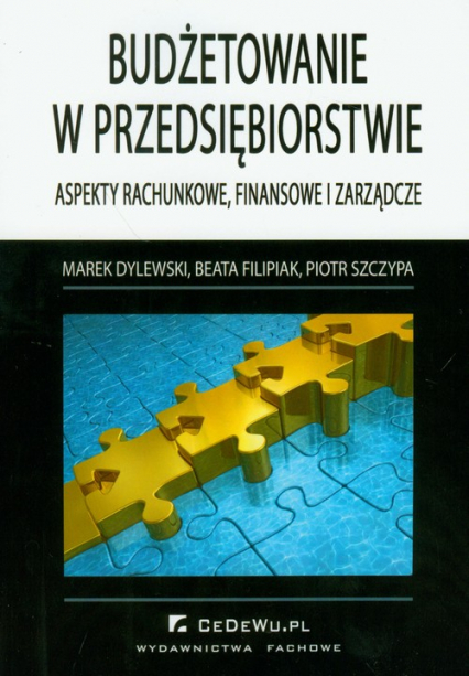 Budżetowanie w przedsiębiorstwie Aspekty rachunkowe, finansowe i zarządcze - Dylewski Marek, Szczypa Piotr | okładka