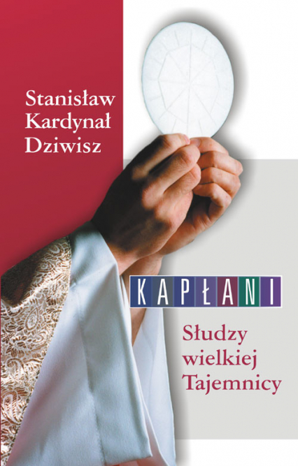Kapłani Słudzy wielkiej Tajemnicy - Stanisław Dziwisz | okładka