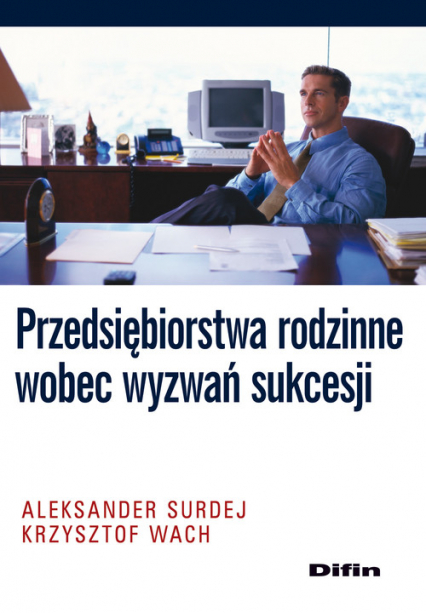 Przedsiębiorstwa rodzinne wobec wyzwań sukcesji - Aleksander Surdej, Krzysztof Wach | okładka