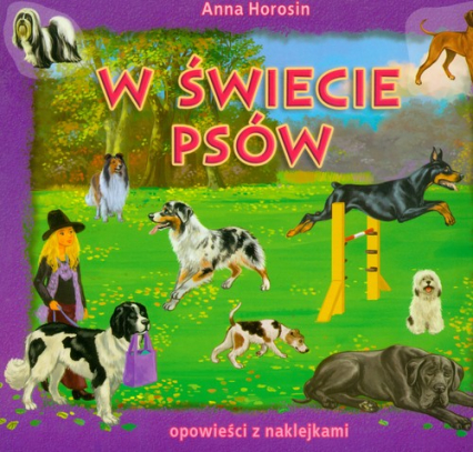 W świecie psów opowieści z naklejkami - Anna Horosin | okładka