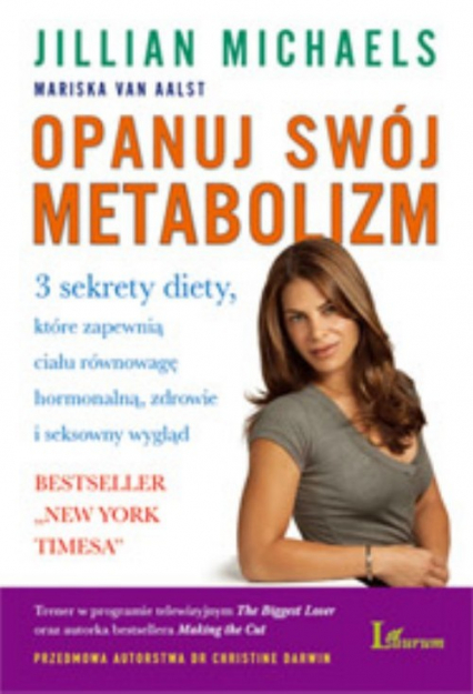 Opanuj swój metabolizm 3 sekrety diety, które zapewnią ciału równowagę hormonlną, zdrowie i seksowny wygląd - Aalst Mariska, Jillian Michaels | okładka