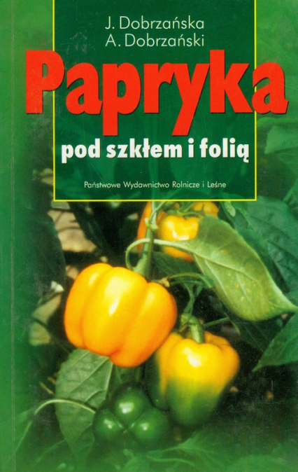 Papryka pod szkłem i folią - Dobrzańscy J.A. | okładka