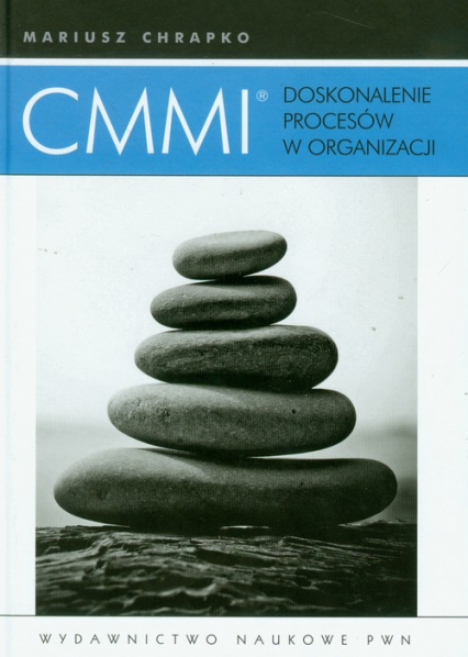 CMMI Doskonalenie procesów w organizacji - Mariusz Chrapko | okładka