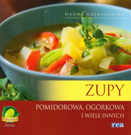 Zupy Pomidorowa ogórkowa i wiele innych - Hanna Grykałowska | okładka
