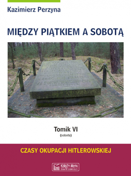 Między Piątkiem a Sobotą Tomik VI (sobota) - Kazimierz Perzyna | okładka