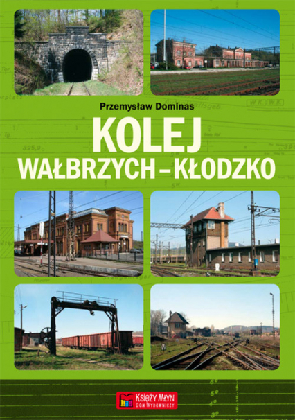 Kolej Wałbrzych-Kłodzko - Dominas Przemysław | okładka
