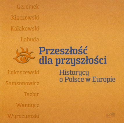 Przeszłość dla przyszłości Historycy o Polsce w Europie -  | okładka