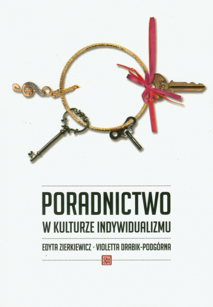 Poradnictwo w kulturze indywidualizmu - Drabik-Podgórna Violetta, Zierkiewicz Edyta | okładka