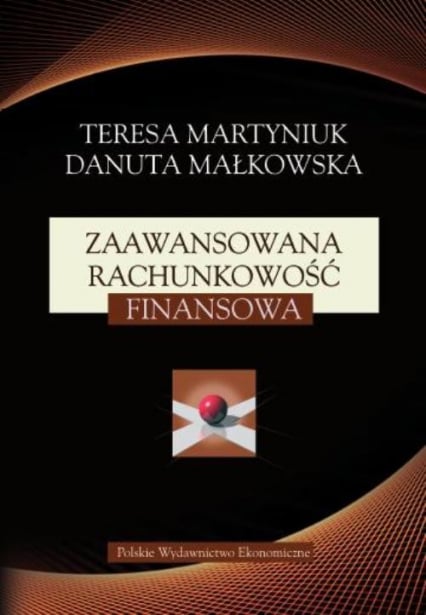 Zaawansowana rachunkowość finansowa - Danuta Małkowska, Martyniuk Teresa | okładka