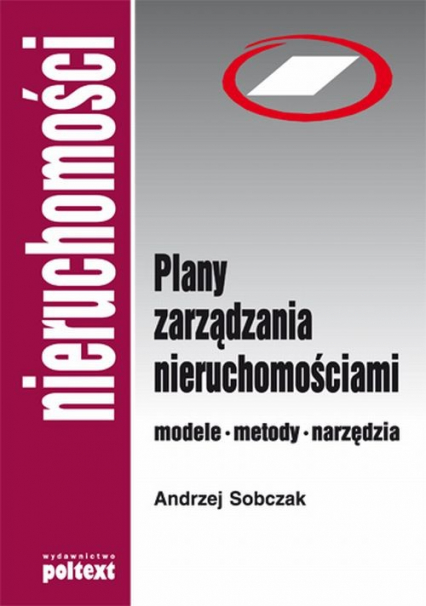 Plany zarządzania nieruchomościami Modele, metody, narzędzia - Andrzej Sobczak | okładka