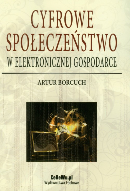 Cyfrowe społeczeństwo w elektronicznej gospodarce - Artur Borcuch | okładka