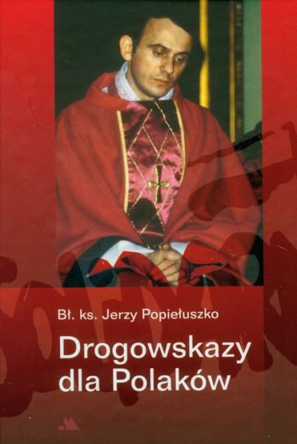 Drogowskazy dla Polaków - Jerzy Popiełuszko | okładka