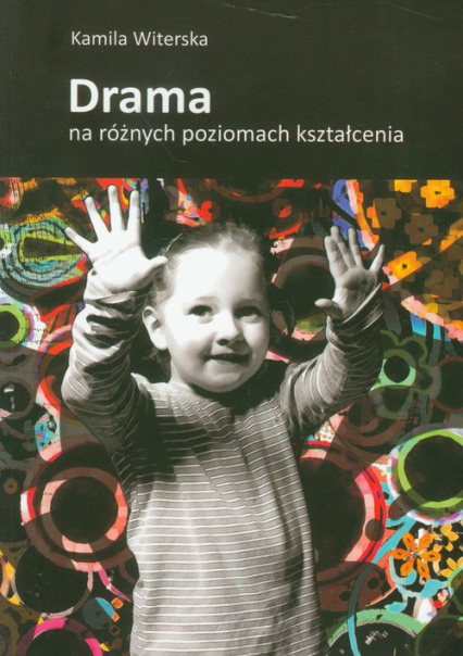 Drama na różnych poziomach kształcenia - Kamila Witerska | okładka