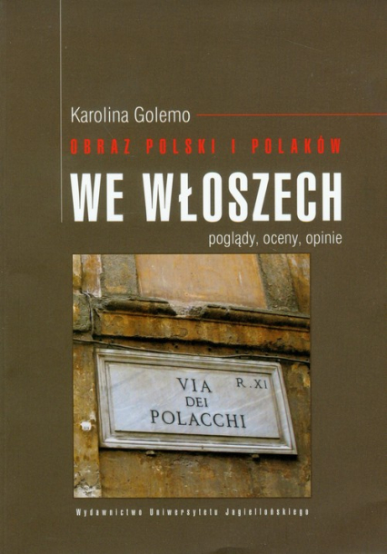 Obraz Polski i Polaków we Włoszech Poglądy, oceny, opinie - Golemo Karolina | okładka