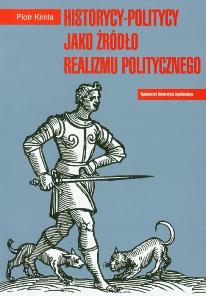 Historycy-politycy jako źródło realizmu politycznego - Piotr Kimla | okładka