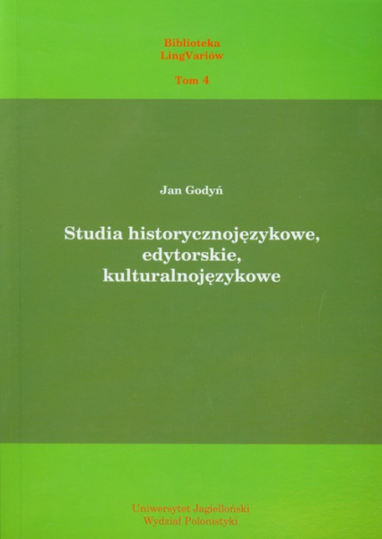 Studia historycznojęzykowe edytorskie kulturalnojęzykowe Biblioteka LingVariów tom 4 - Jan Godyń | okładka