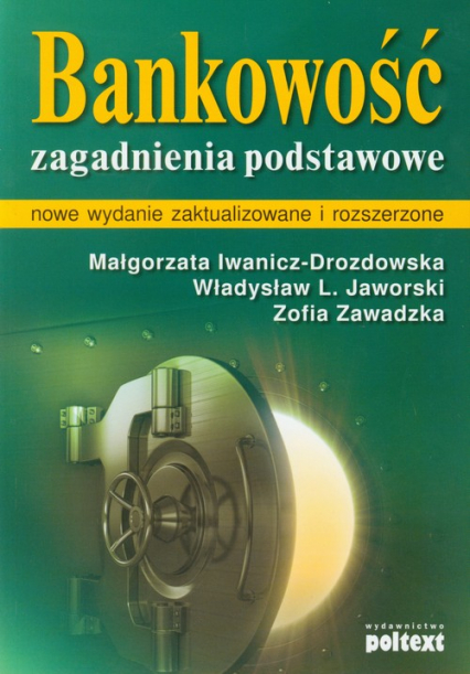 Bankowość Zagadnienia podstawowe - Iwanicz-Drozdowska Małgorzata, Jaworski Władysław L., Zawadzka Zofia | okładka