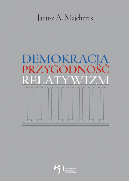 Demokracja, przygodność, relatywizm - Janusz Majcherek | okładka