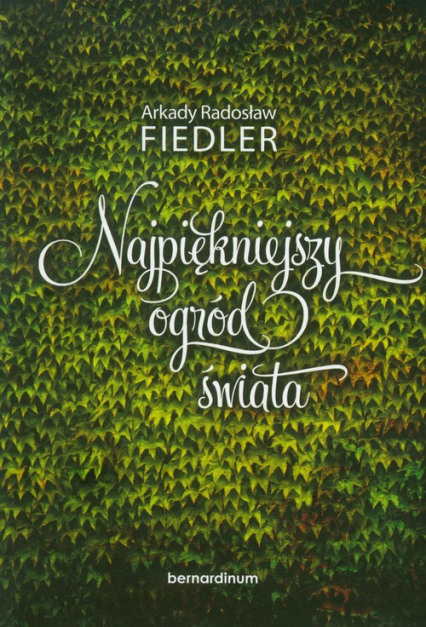 Najpiękniejszy ogród świata - Fiedler Arkady Radosław | okładka