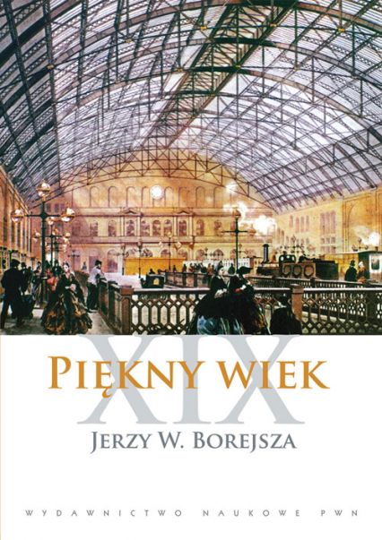 Piękny wiek XIX - Borejsza Jerzy W. | okładka