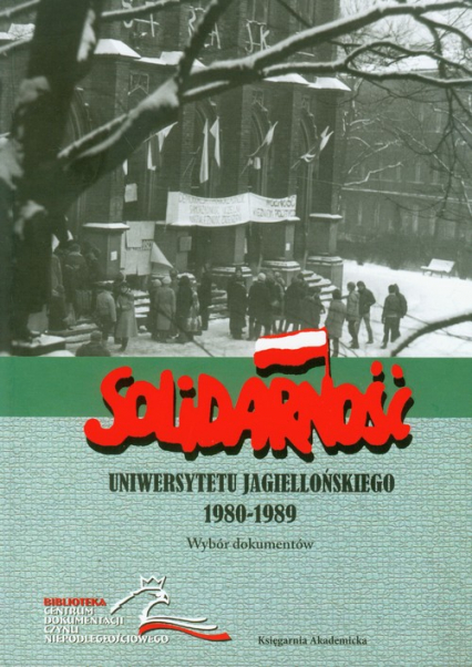 Solidarność Uniwersytetu Jagiellońskiego 1980/1989 Wybór dokumentów - Roliński Adam, Tomasz Gąsowski | okładka