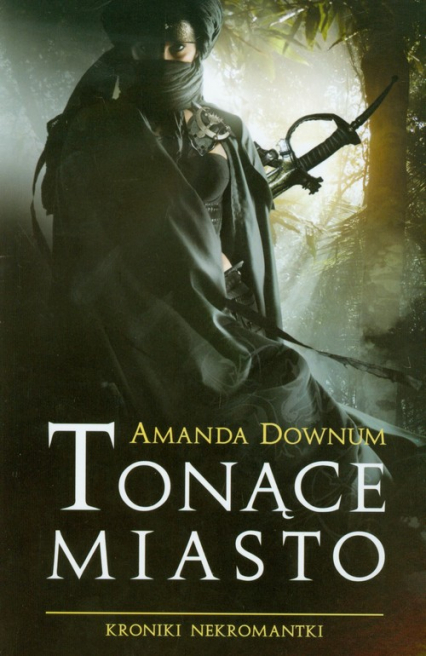 Tonące Miasto Kroniki Nekromantki 1 - Amanda Downum | okładka