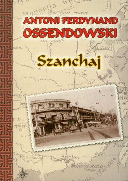 Szanchaj - Antoni Ferdynand Ossendowski | okładka
