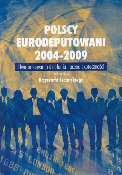 Polscy Eurodeputowani 2004-2009 Uwarunkowania działani i ocena skuteczności -  | okładka