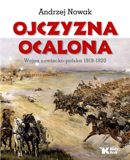 Ojczyzna Ocalona Wojna sowiecko-polska 1919-1920 - Andrzej Nowak | okładka