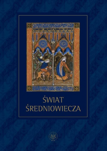 Świat średniowiecza Studia ofiarowane Profesorowi Henrykowi Samsonowiczowi -  | okładka