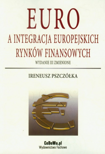 Euro a integracja europejskich rynków finansowych - Ireneusz Pszczółka | okładka