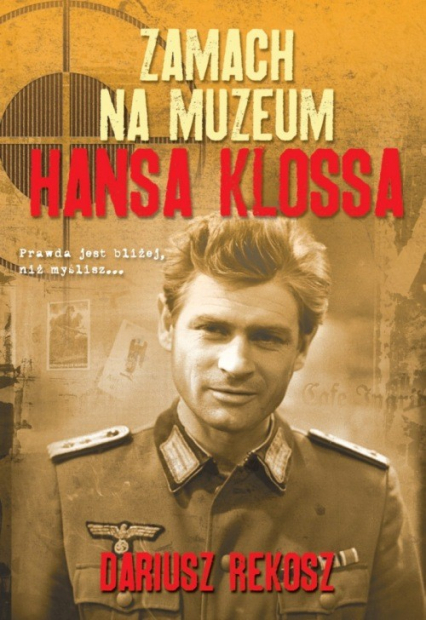 Zamach na Muzeum Hansa Klossa - Dariusz Rekosz | okładka