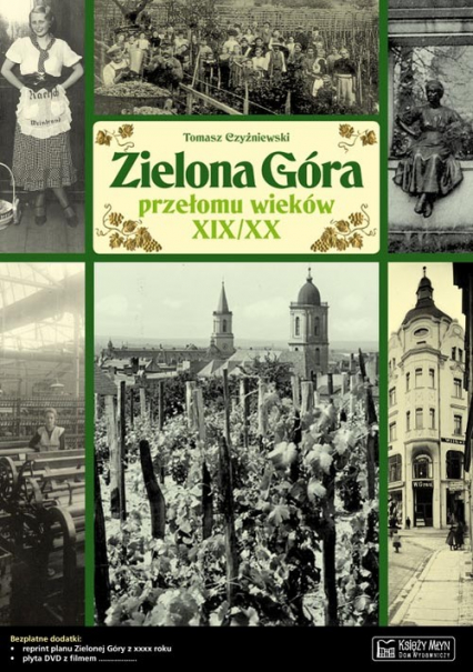 Zielona Góra przełomu wieków XIX/XX Opowieść o życiu miasta - Tomasz Czyżniewski | okładka