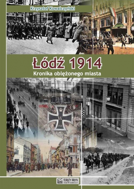 Łódź 1914 Kronika oblężonego miasta - Kowalczyński Krzysztof R. | okładka