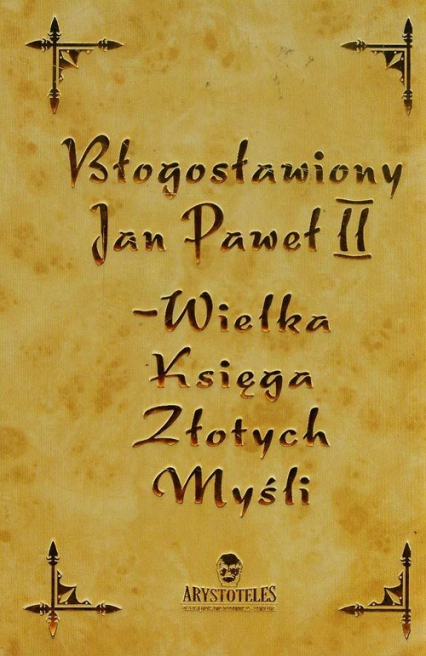 Błogosławiony Jan Paweł II Wielka Księga Złotych Myśli - Katarzyna Nowakowska | okładka