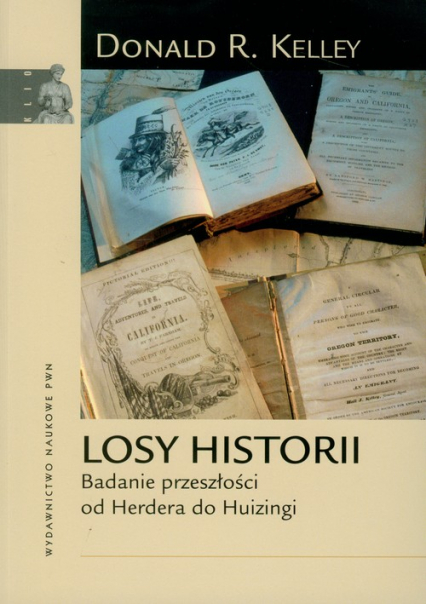 Losy historii Badanie przeszłości od Herdera do Huizingi - Kelley Donald R. | okładka
