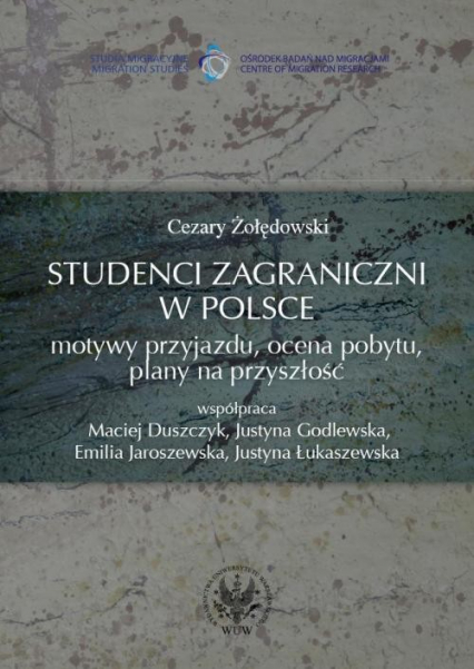 Studenci zagraniczni w Polsce Motywy przyjazdu ocena pobytu plany na przyszłość - Cezary Żołędowski | okładka