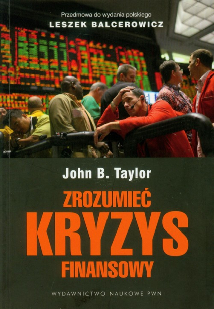 Zrozumieć kryzys finansowy Przyczyny, skutki, interpretacje - John Taylor | okładka