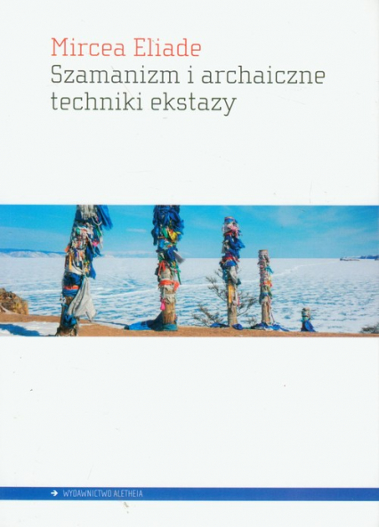 Szamanizm i archaiczne techniki ekstazy - Mircea Eliade | okładka