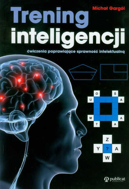 Trening inteligencji ćwiczenia poprawiające sprawność intelektualną - Michał Gargól | okładka