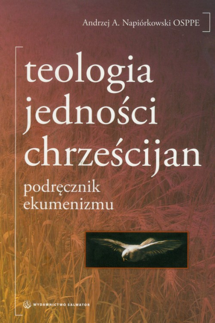 Teologia jedności chrześcijan podręcznik ekumenizmu - Andrzej Napiórkowski | okładka